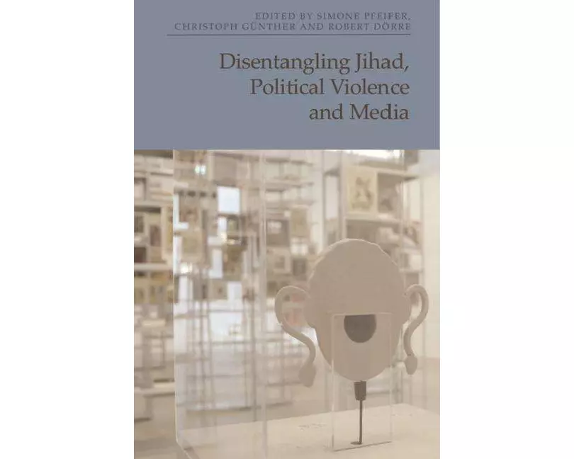 Disentangling Jihad, Political Violence and Media
