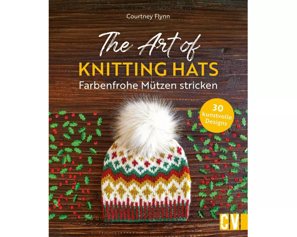 The Art of Knitting Hats – Farbenfrohe Mützen stricken