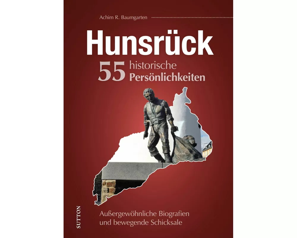 Hunsrück. 55 historische Persönlichkeiten