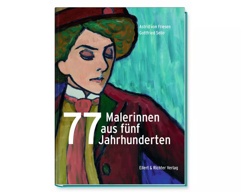 77 Malerinnen aus fünf Jahrhunderten
