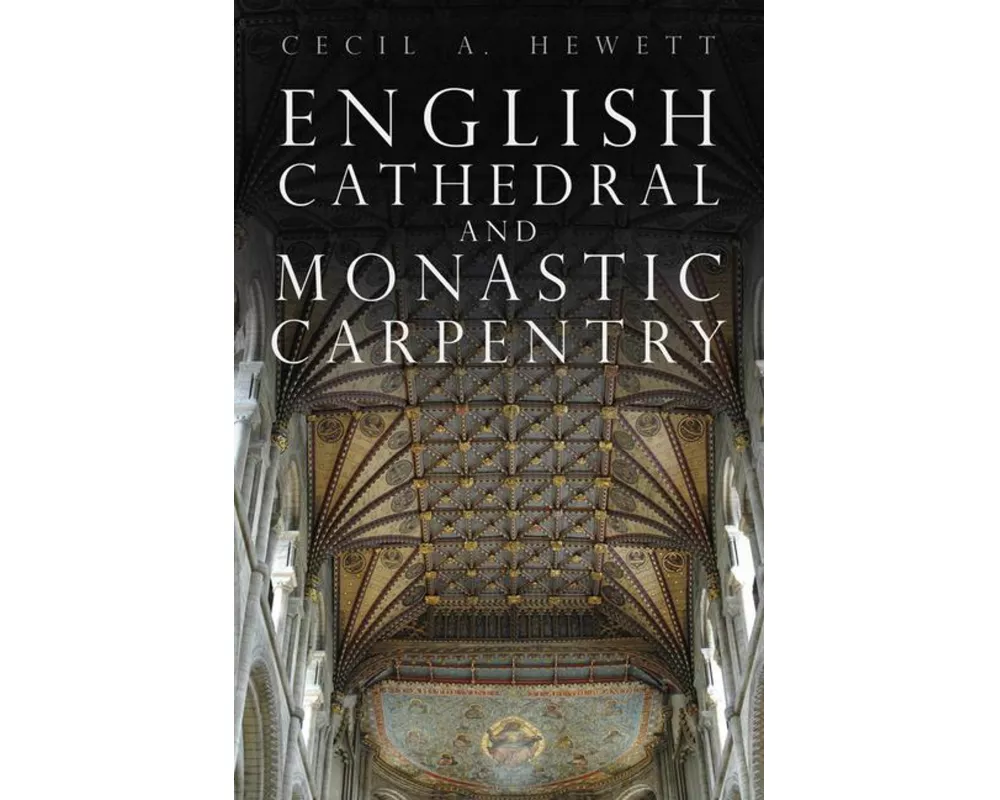 English Cathedral and Monastic Carpentry