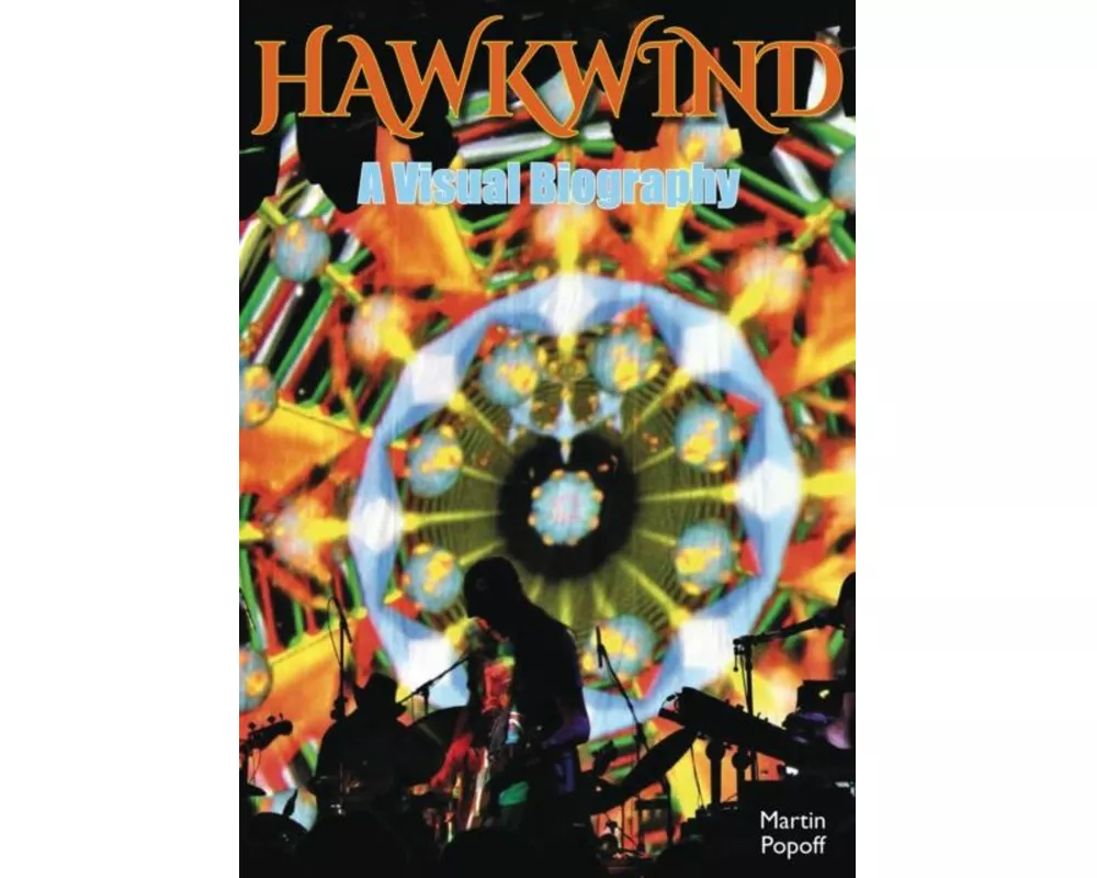Hawkwind: A Visual Biography