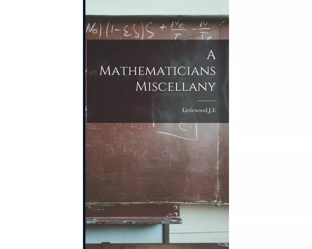 A Mathematicians Miscellany