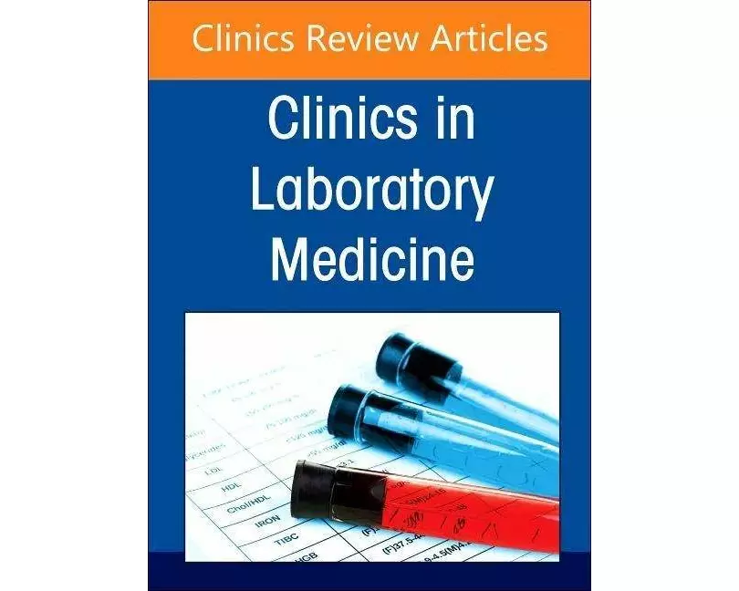 Artificial Intelligence in the Clinical Laboratory: Current Practice and Emerging Opportunities, An Issue of the Clinics in Laboratory Medicine: Volum