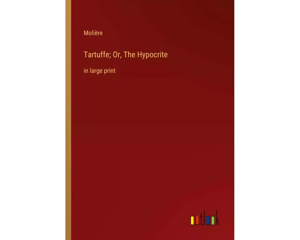 Tartuffe; Or, The Hypocrite