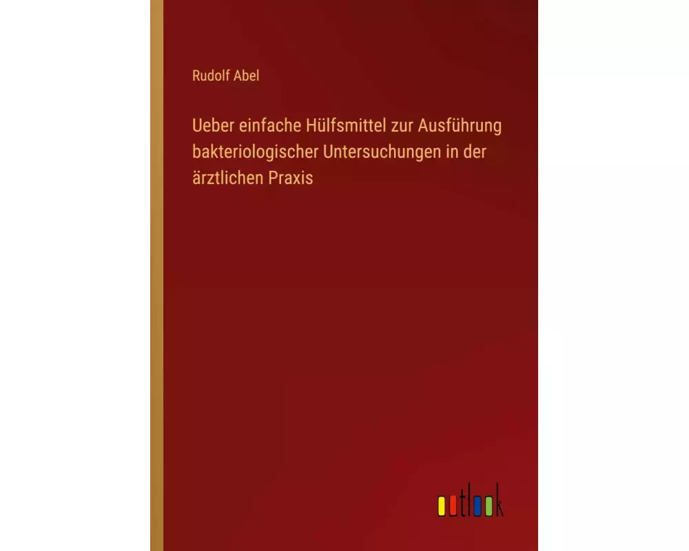 Ueber einfache Hülfsmittel zur Ausführung bakteriologischer Untersuchungen in der ärztlichen Praxis