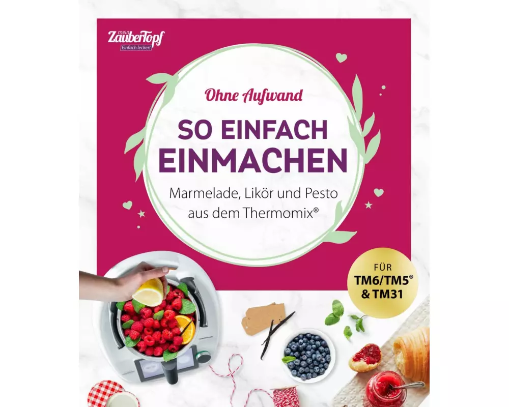 mein ZauberTopf Einfach lecker! Ohne Aufwand. So einfach Einmachen