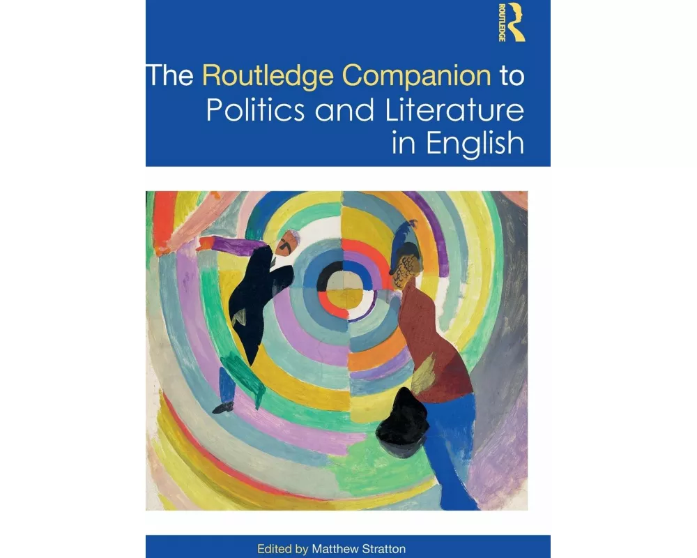 The Routledge Companion to Politics and Literature in English
