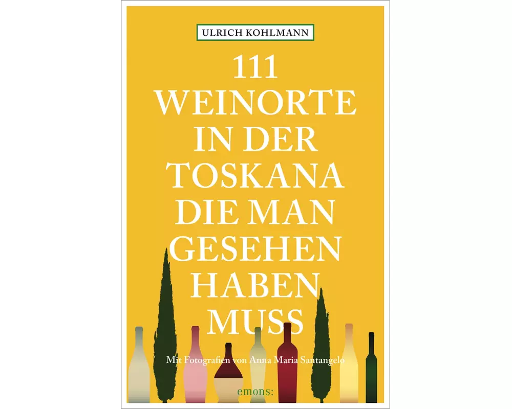 111 Weinorte in der Toskana, die man gesehen haben muss
