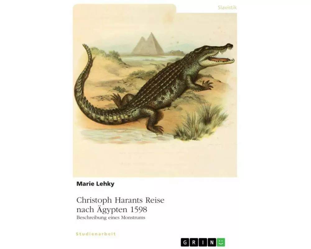 Christoph Harants Reise nach Ägypten 1598. Beschreibung eines Monstrums