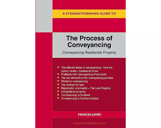 A Straightforward Guide To The Process Of Conveyancing: Revised Edition - 2023
