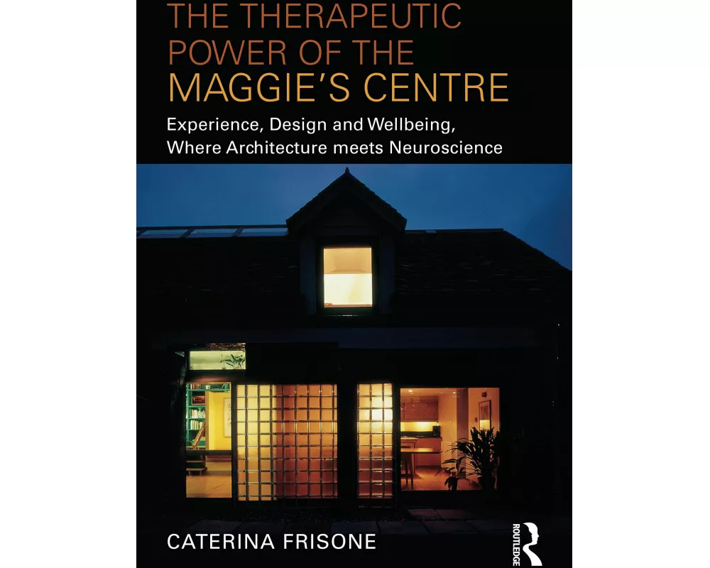 The Therapeutic Power of the Maggie’s Centre