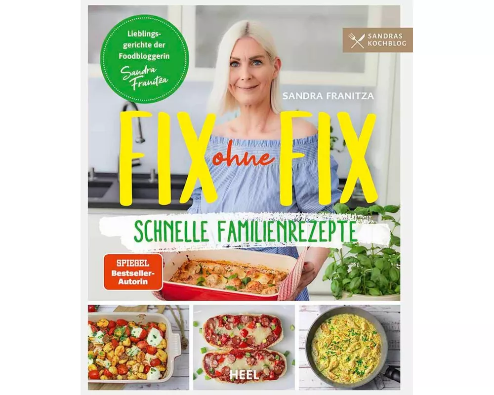 Fix ohne Fix (Band 2) - schnelle Familienrezepte der SPIEGEL-Bestseller-Autorin Sandra Franitza von Sandras Kochblog
