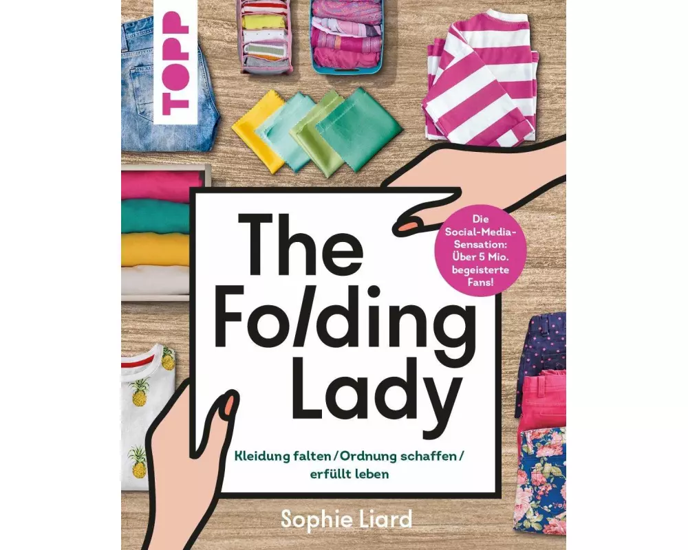 The Folding Lady. Kleidung falten, Ordnung schaffen, erfüllt leben