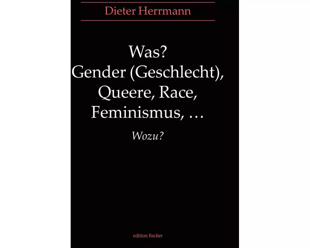 Was? Gender (Geschlecht), Queere, Race, Feminismus, ... Wozu?