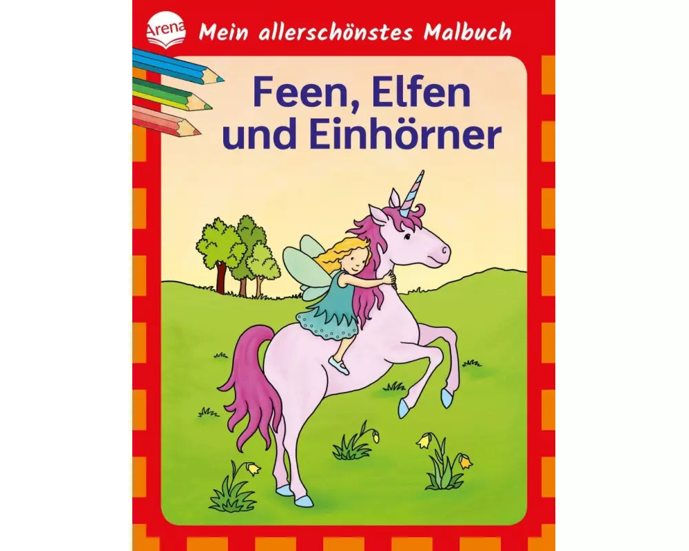 Mein allerschönstes Malbuch. Feen, Elfen, Einhörner