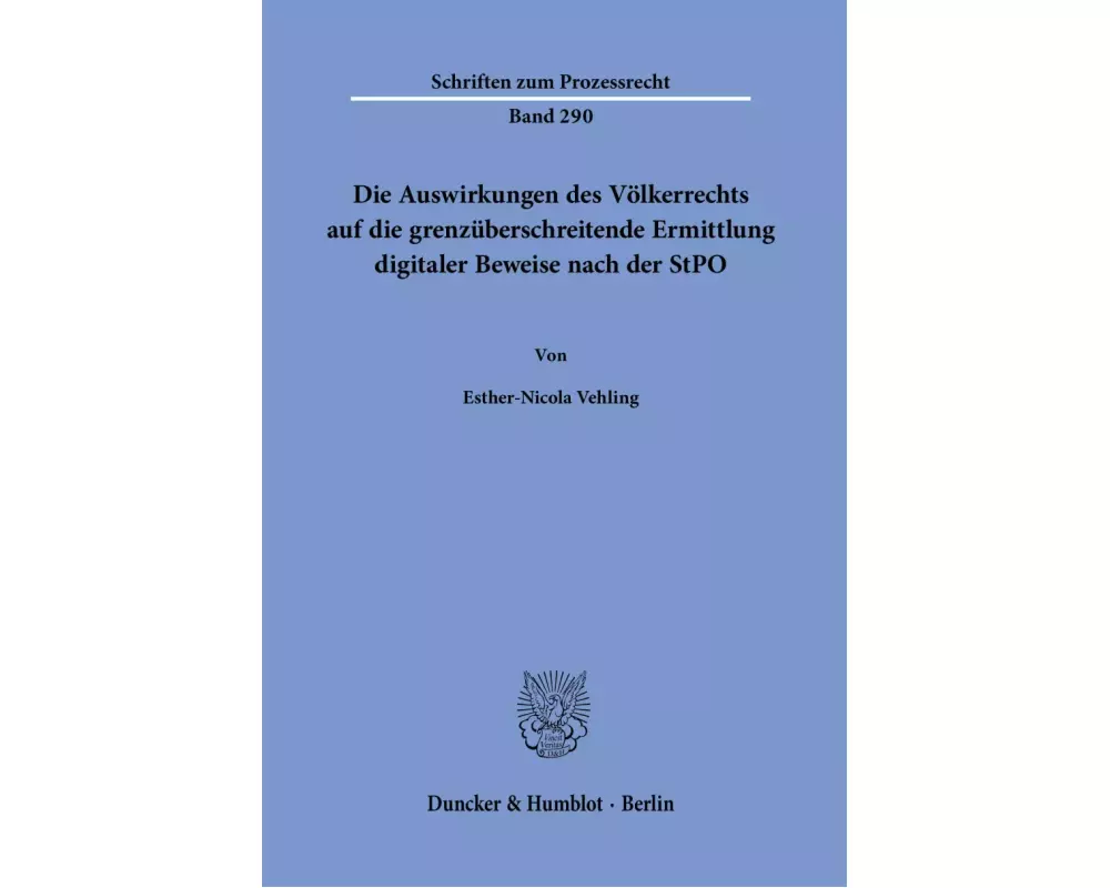 Die Auswirkungen des Völkerrechts auf die grenzüberschreitende Ermittlung digitaler Beweise nach der StPO