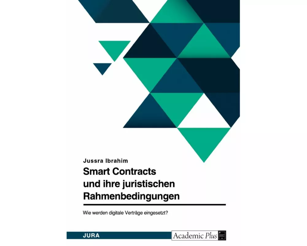 Smart Contracts und ihre juristischen Rahmenbedingungen in Deutschland. Wie werden digitale Verträge eingesetzt?