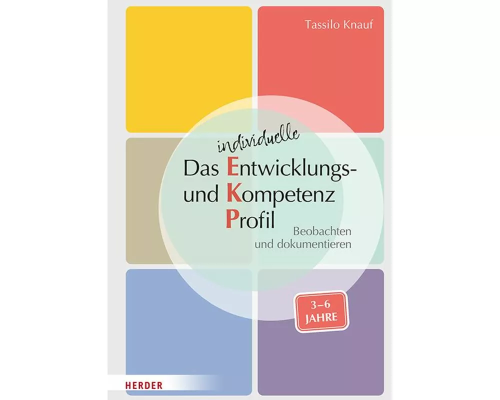 Das individuelle Entwicklungs- und Kompetenzprofil (EKP) für Kinder von 3-6 Jahren. Manual