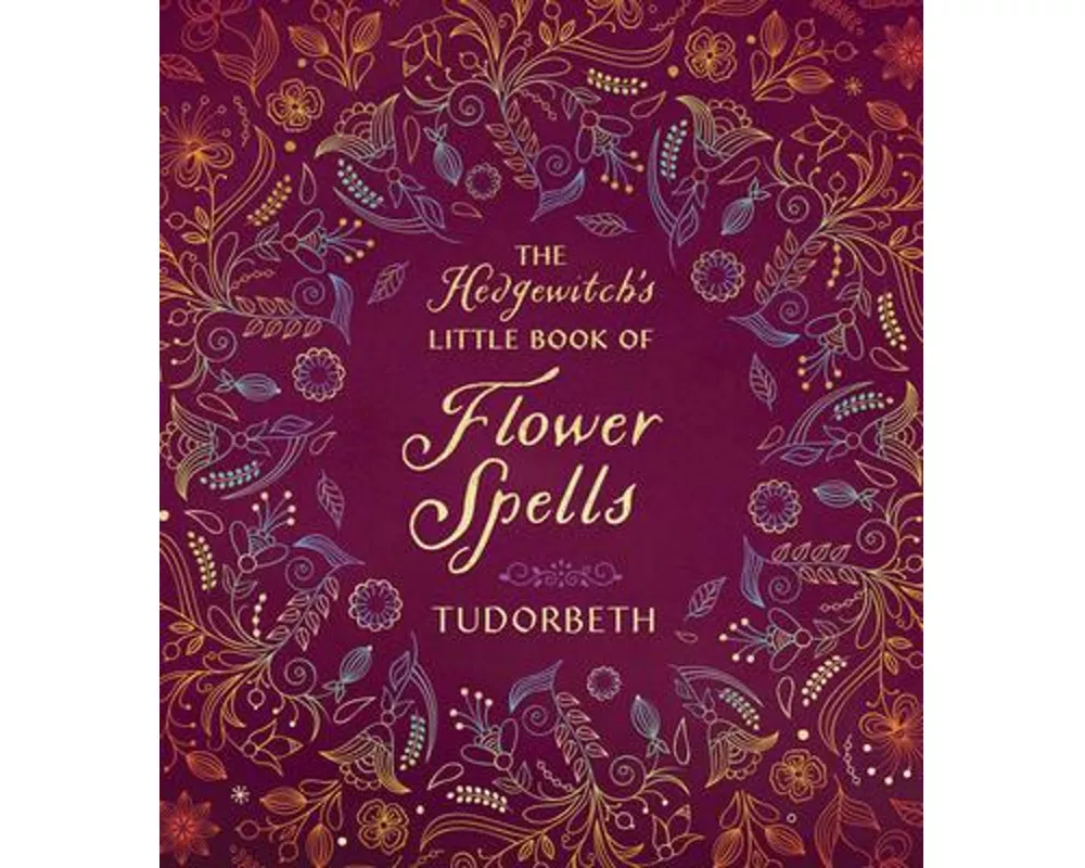 The Hedgewitch's Little Book of Flower Spells
