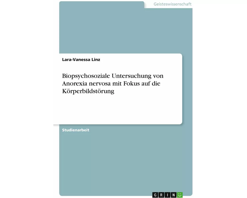 Biopsychosoziale Untersuchung von Anorexia nervosa mit Fokus auf die Körperbildstörung