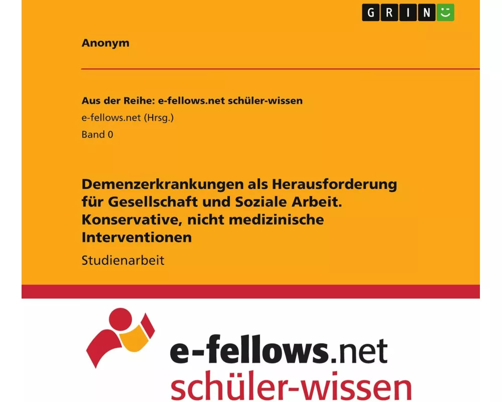 Demenzerkrankungen als Herausforderung für Gesellschaft und Soziale Arbeit. Konservative, nicht medizinische Interventionen