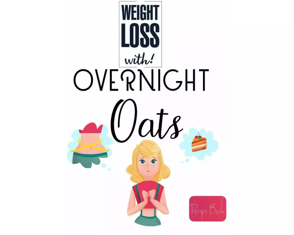 Weight Loss Now With Overnight Oats Recipe Book