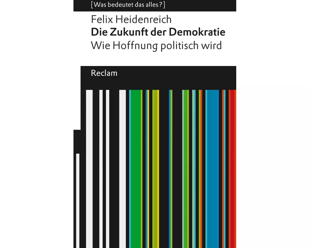 Die Zukunft der Demokratie. Wie Hoffnung politisch wird