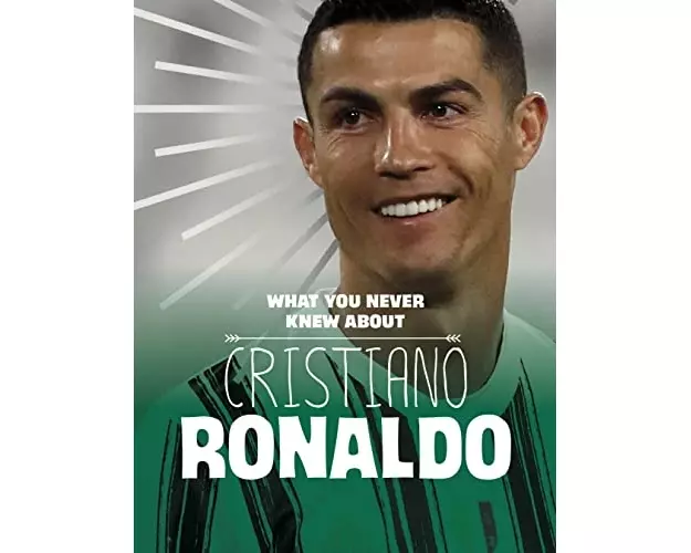 What You Never Knew About Cristiano Ronaldo