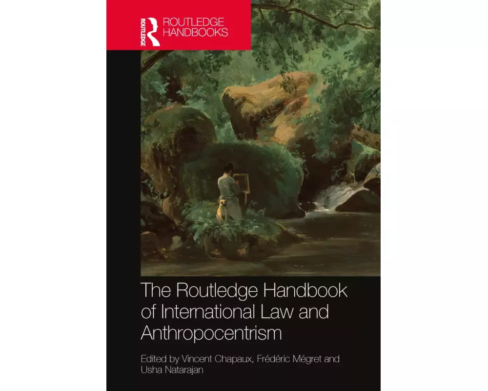 The Routledge Handbook of International Law and Anthropocentrism