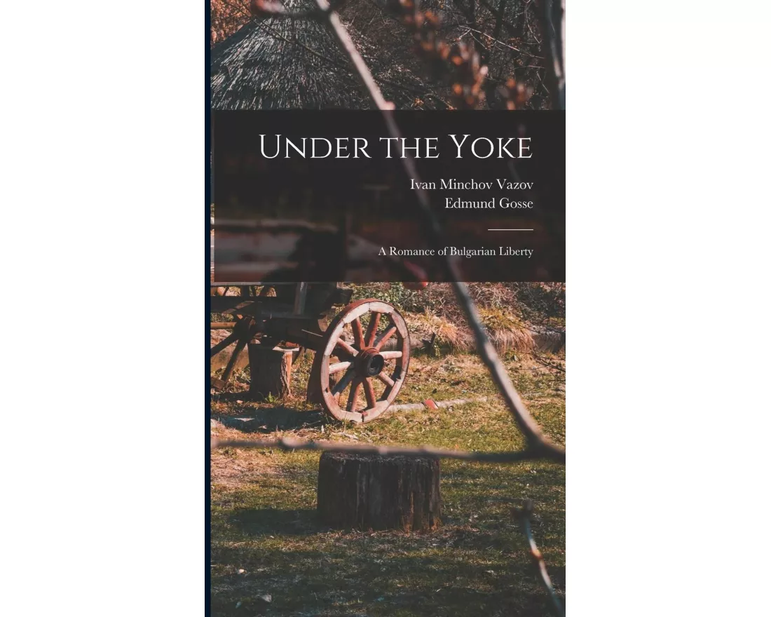 Under the Yoke; A Romance of Bulgarian Liberty