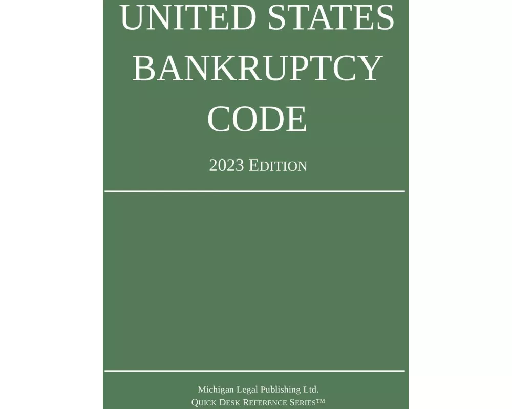 United States Bankruptcy Code; 2023 Edition