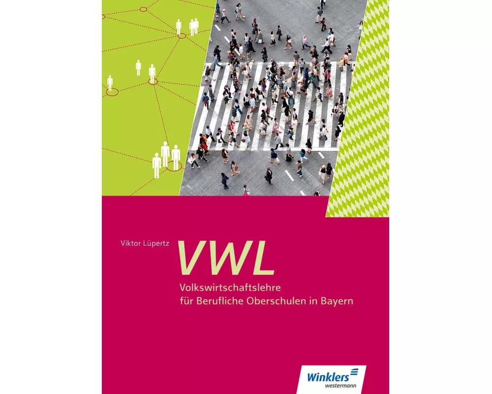 Volkswirtschaftslehre für Berufliche Oberschulen. Schülerband 11 / 12. Bayern
