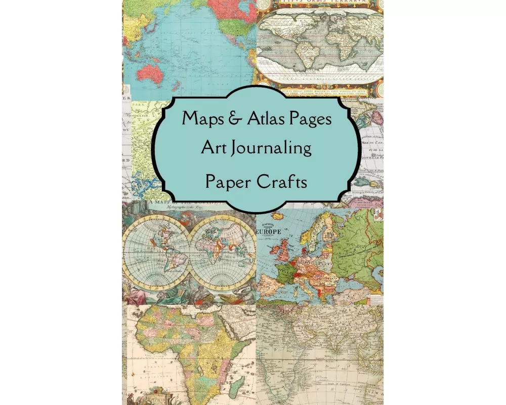 Maps & Atlas Pages Art Journaling Paper Crafts