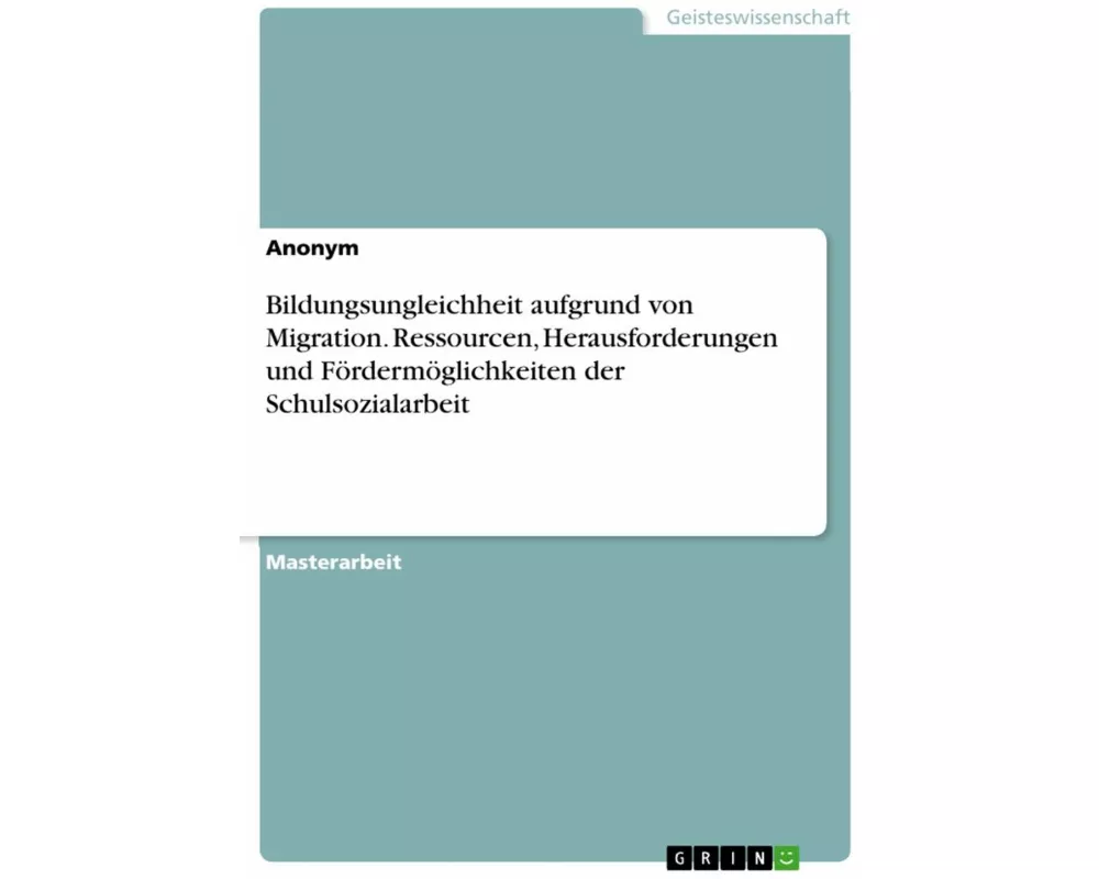 Bildungsungleichheit aufgrund von Migration. Ressourcen, Herausforderungen und Fördermöglichkeiten der Schulsozialarbeit