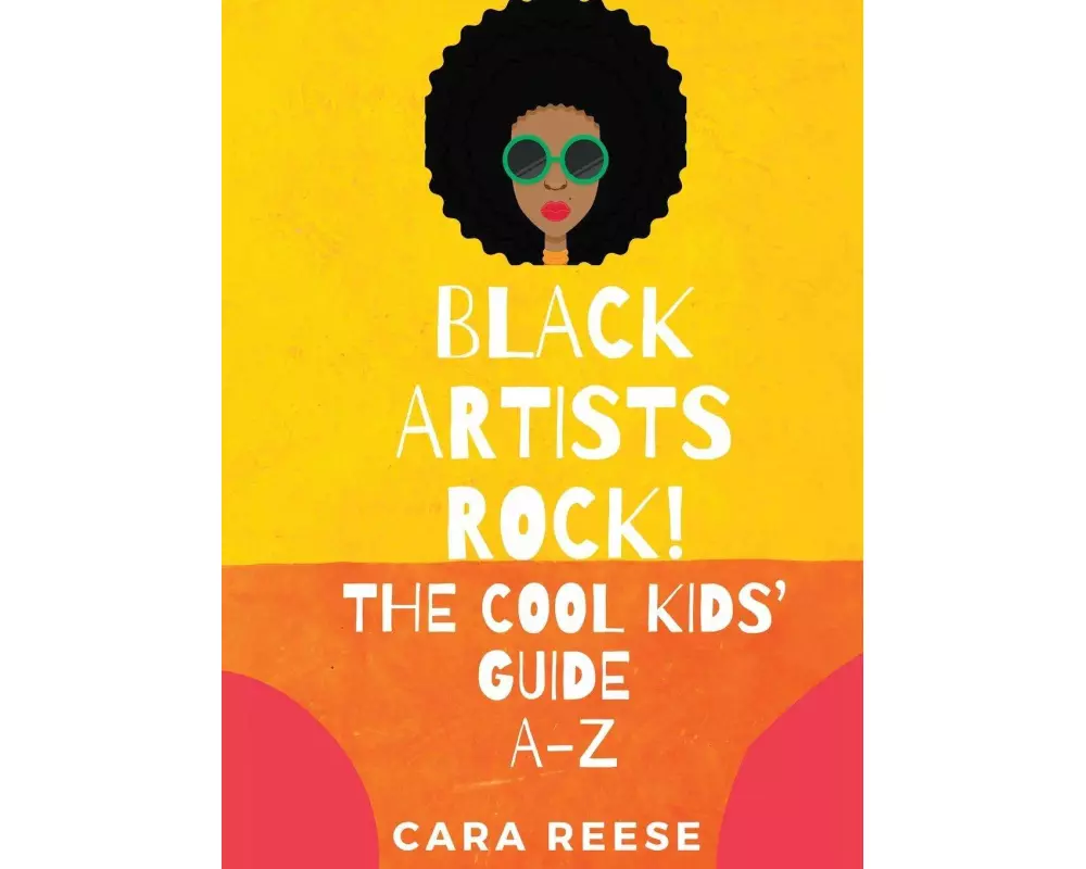 Black Artists Rock! The Cool Kids' Guide A-Z
