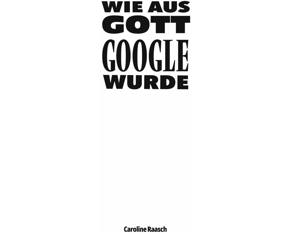 Wie aus Gott Google wurde