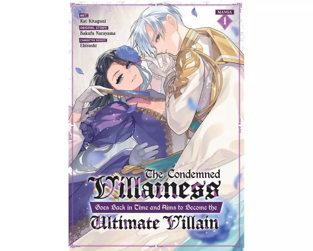 The Condemned Villainess Goes Back in Time and Aims to Become the Ultimate Villain (Manga) Vol. 1