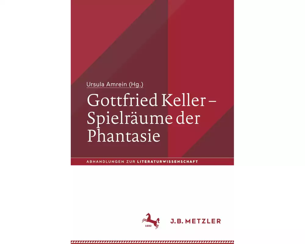 Gottfried Keller – Spielräume der Phantasie