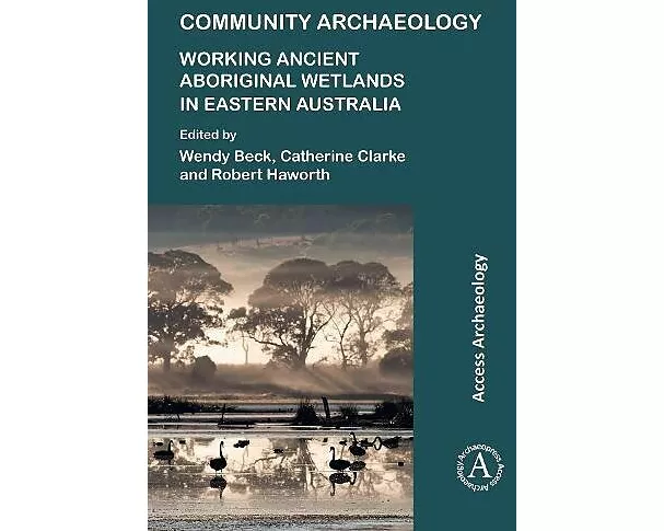 Community Archaeology: Working Ancient Aboriginal Wetlands in Eastern Australia