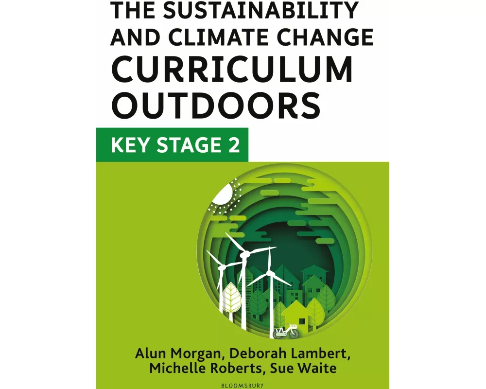 The Sustainability and Climate Change Curriculum Outdoors: Key Stage 2