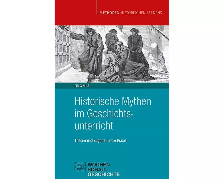 Historische Mythen im Geschichtsunterricht