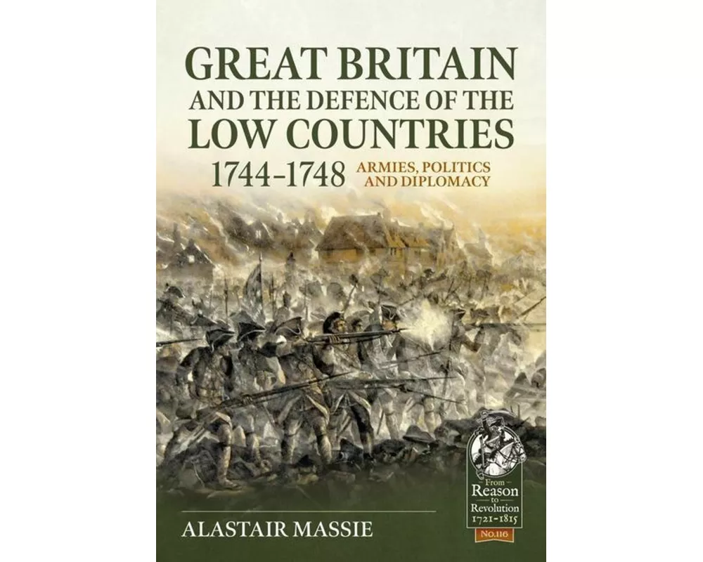 Great Britain and the Defence of the Low Countries, 1744-1748