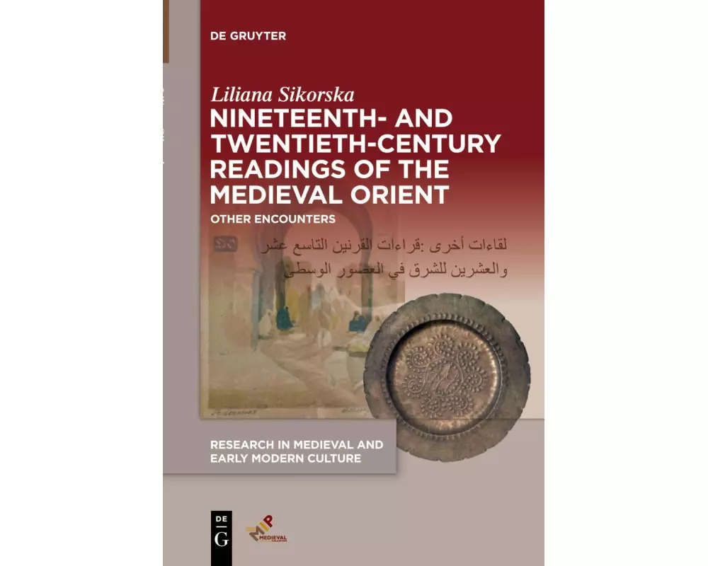 Nineteenth- and Twentieth-Century Readings of the Medieval Orient