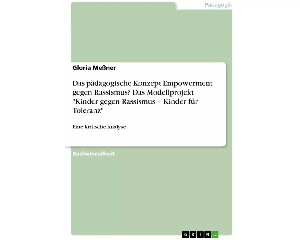 Das pädagogische Konzept Empowerment gegen Rassismus? Das Modellprojekt "Kinder gegen Rassismus - Kinder für Toleranz"