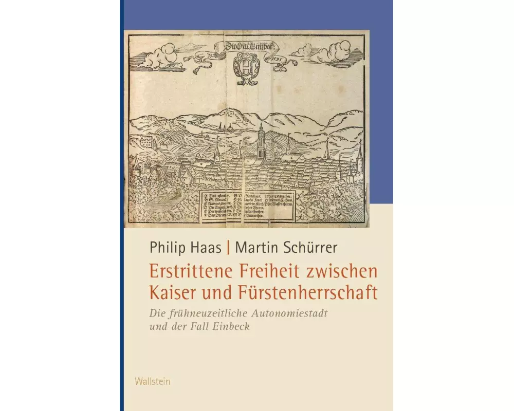 Erstrittene Freiheit zwischen Kaiser und Fürstenherrschaft