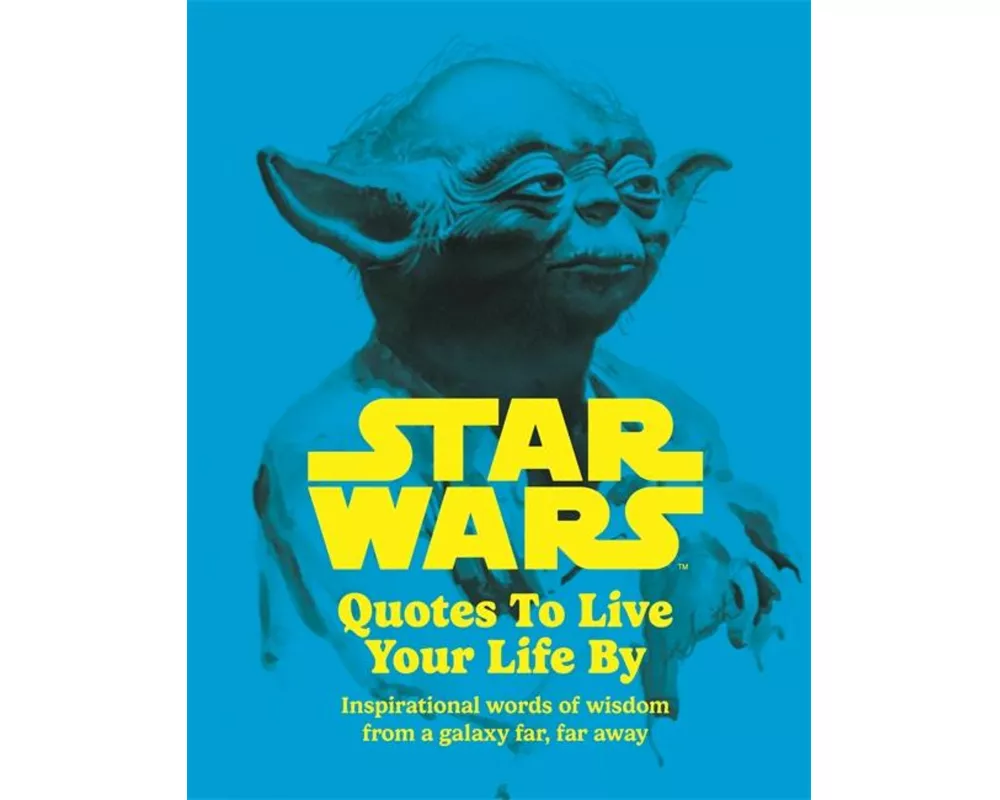 Star Wars Quotes To Live Your Life By