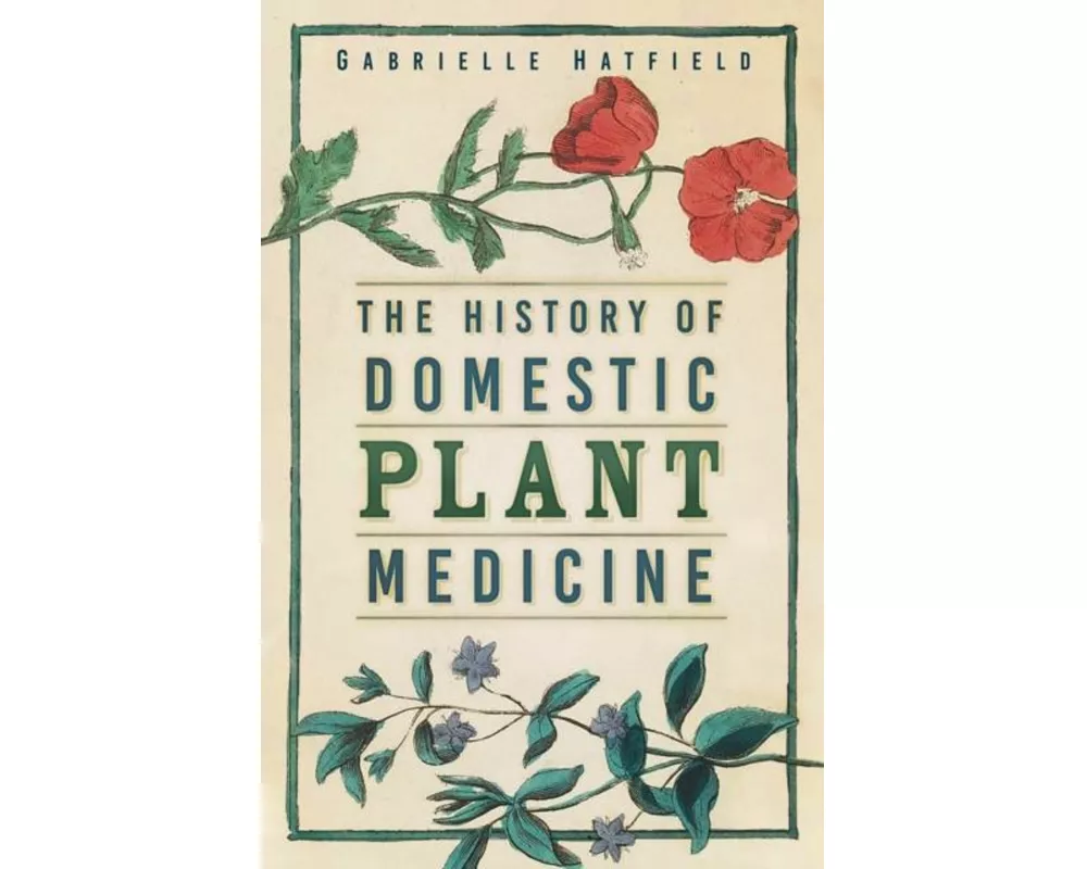 The History of Domestic Plant Medicine