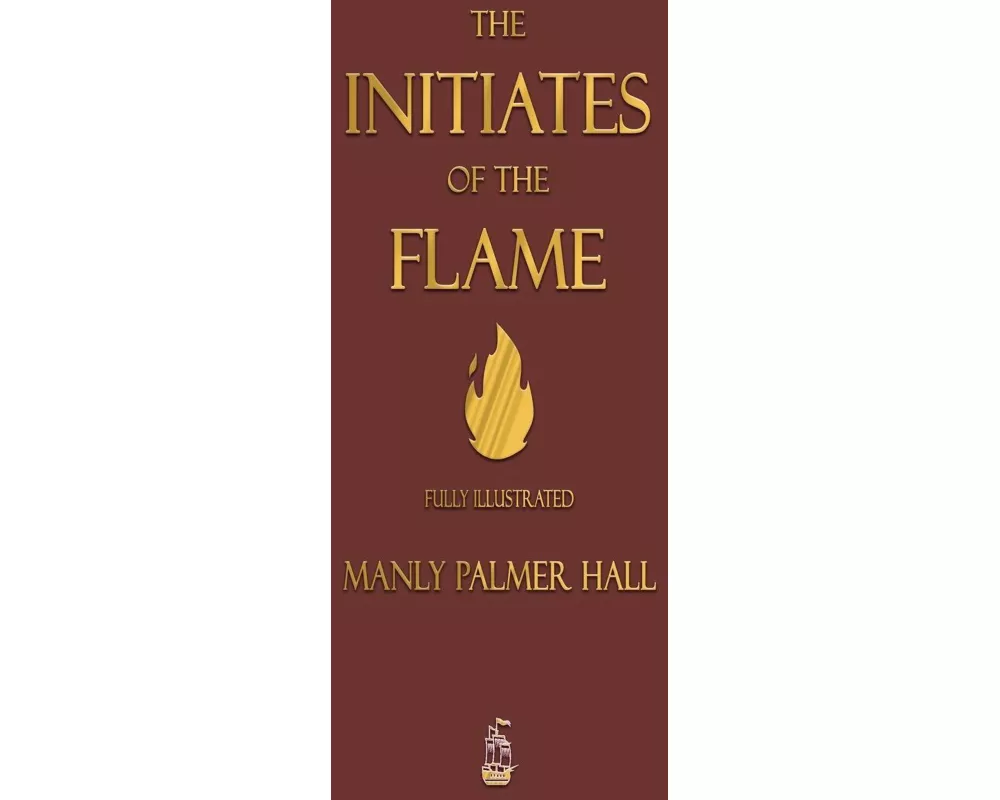 The Initiates of the Flame - Fully Illustrated Edition