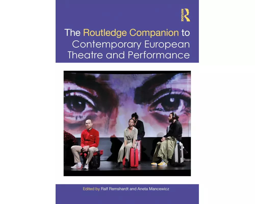 The Routledge Companion to Contemporary European Theatre and Performance